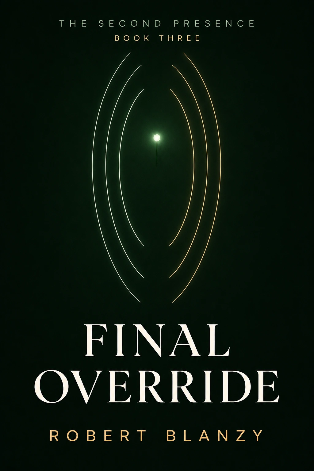 Final Override, Book Three of The Second Presence, by Robert Blanzy